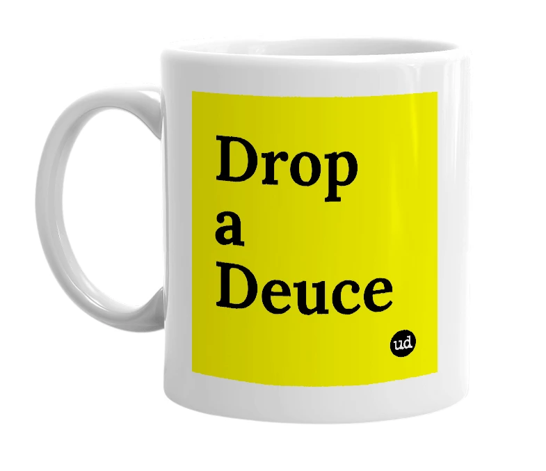 White mug with 'Drop a Deuce' in bold black letters