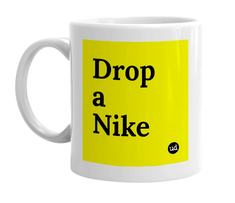 White mug with 'Drop a Nike' in bold black letters