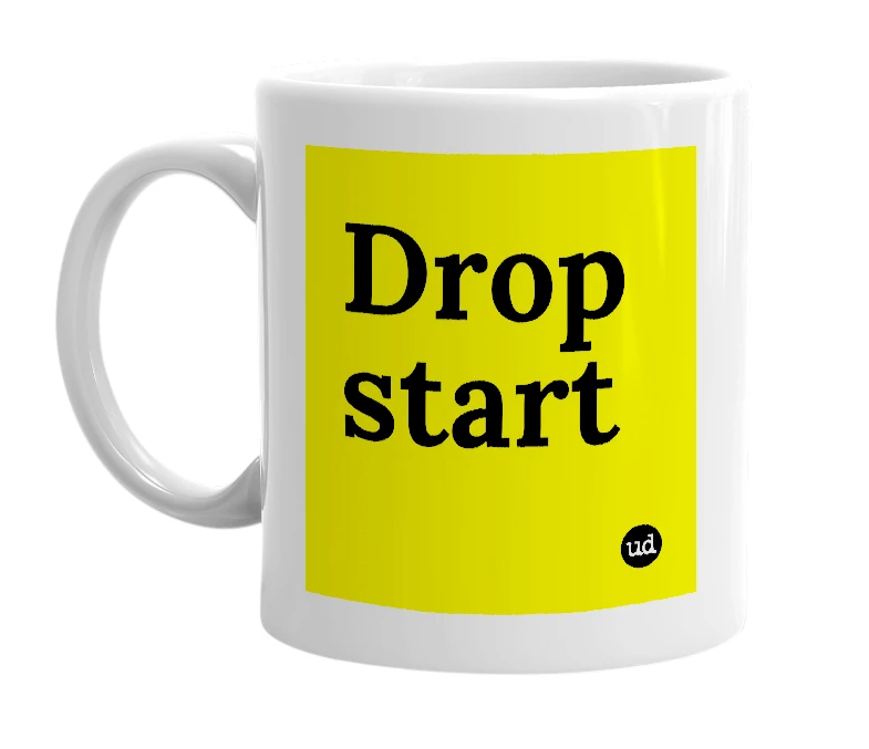 White mug with 'Drop start' in bold black letters
