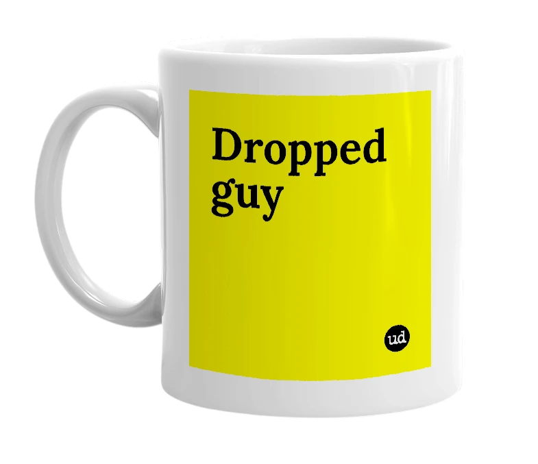 White mug with 'Dropped guy' in bold black letters