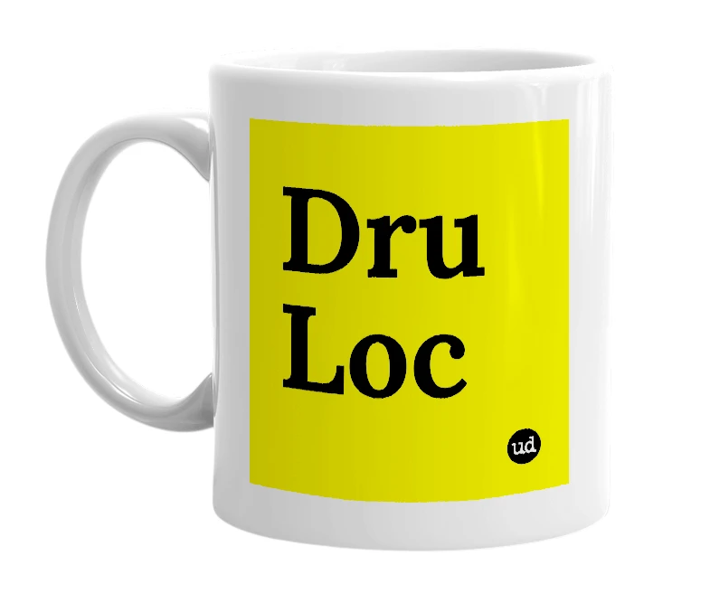 White mug with 'Dru Loc' in bold black letters