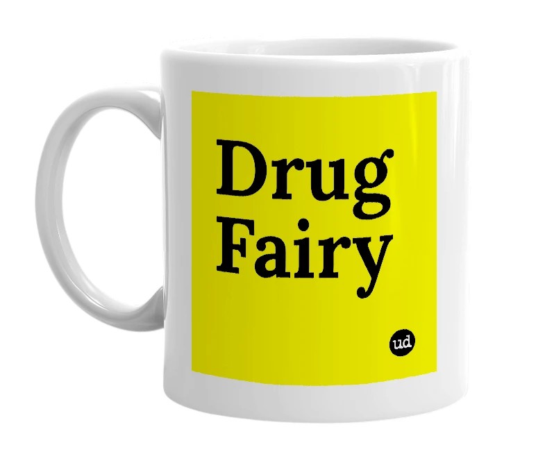 White mug with 'Drug Fairy' in bold black letters