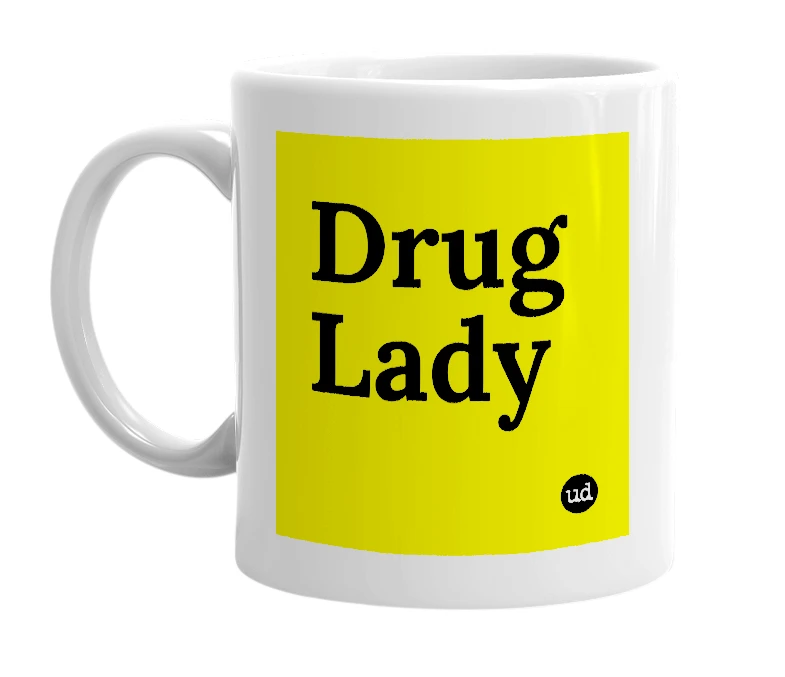 White mug with 'Drug Lady' in bold black letters