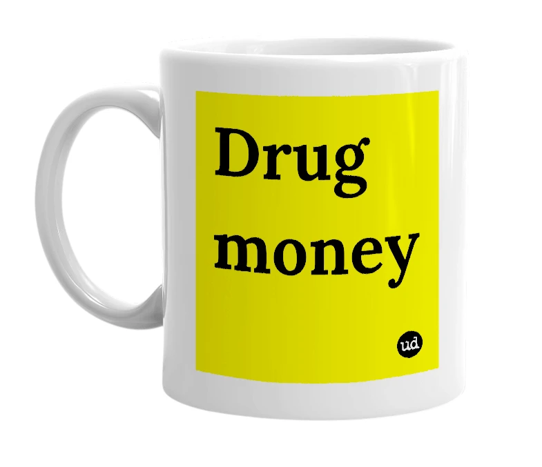 White mug with 'Drug money' in bold black letters