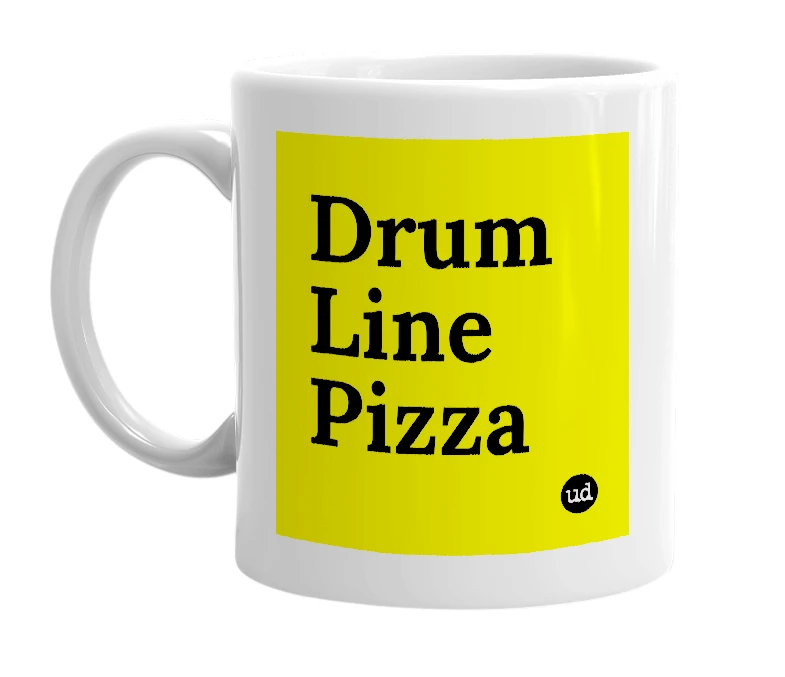 White mug with 'Drum Line Pizza' in bold black letters