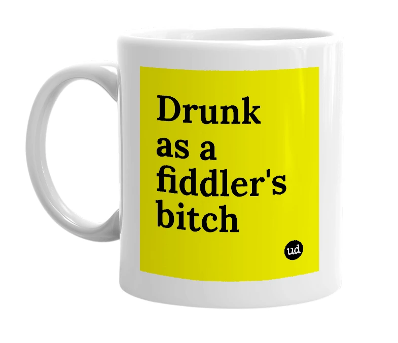 White mug with 'Drunk as a fiddler's bitch' in bold black letters