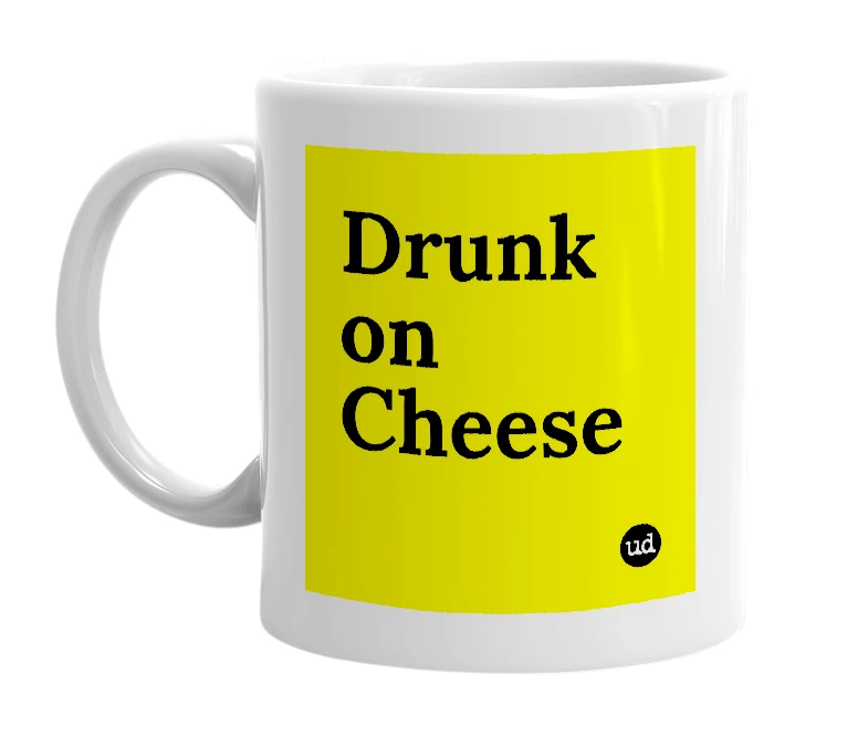 White mug with 'Drunk on Cheese' in bold black letters