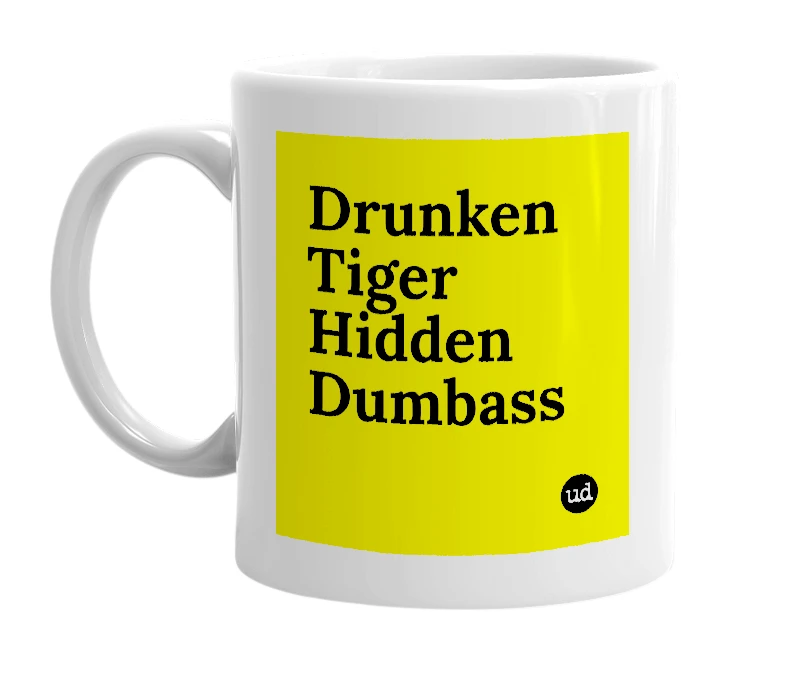 White mug with 'Drunken Tiger Hidden Dumbass' in bold black letters