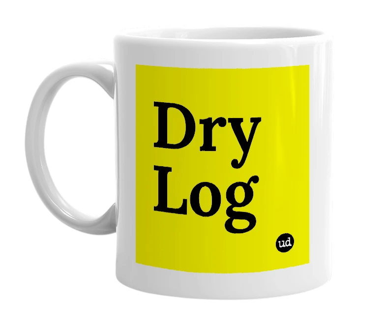 White mug with 'Dry Log' in bold black letters