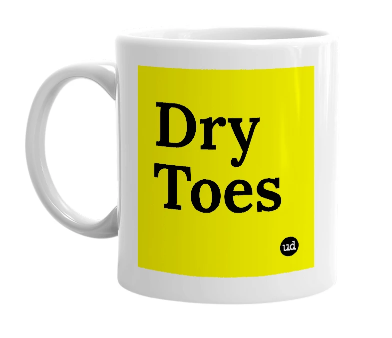 White mug with 'Dry Toes' in bold black letters