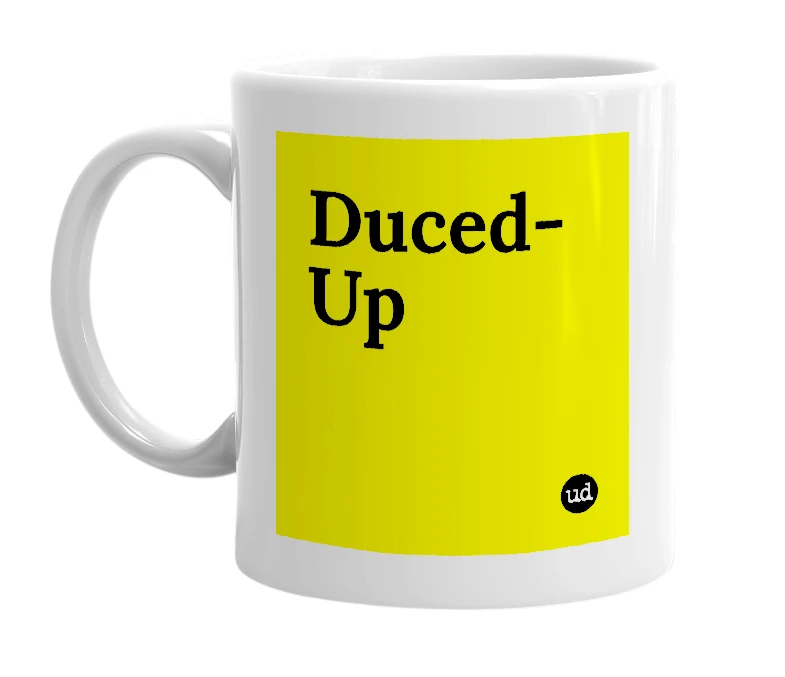 White mug with 'Duced-Up' in bold black letters