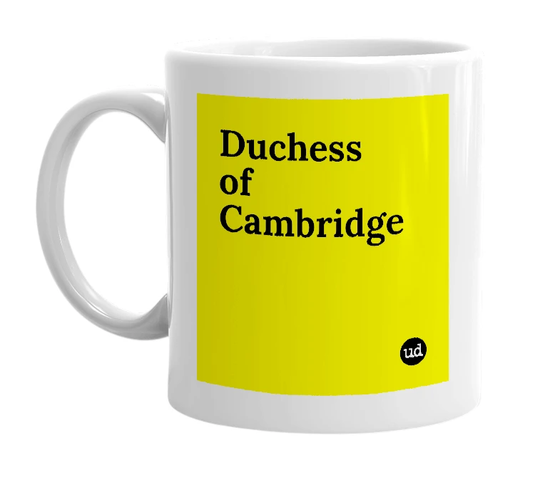 White mug with 'Duchess of Cambridge' in bold black letters