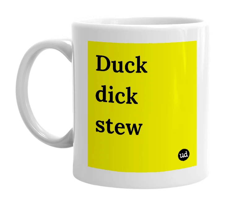White mug with 'Duck dick stew' in bold black letters