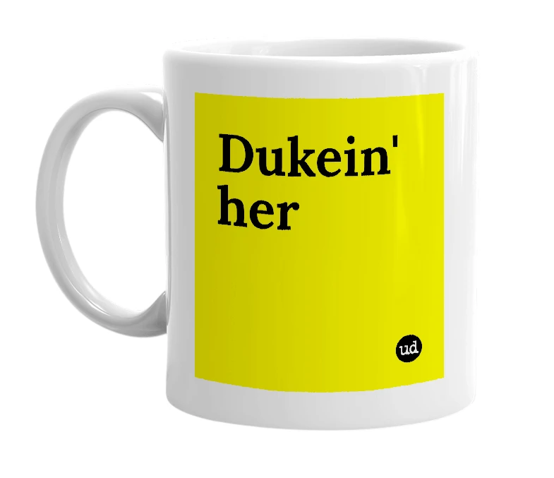 White mug with 'Dukein' her' in bold black letters