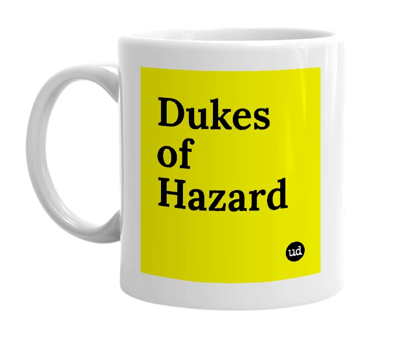 White mug with 'Dukes of Hazard' in bold black letters