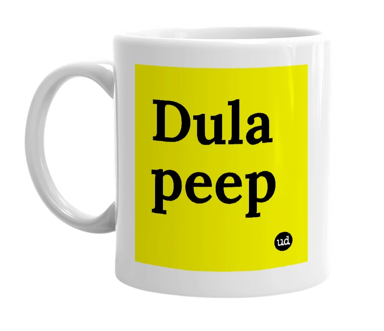 White mug with 'Dula peep' in bold black letters