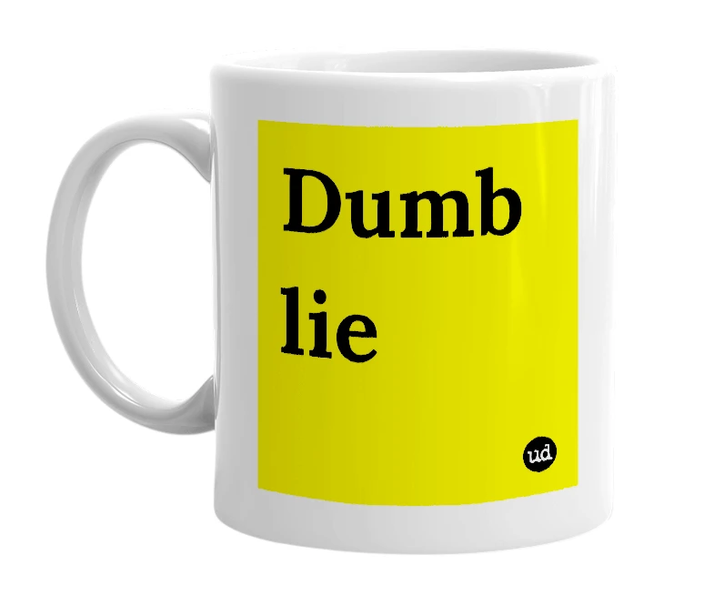 White mug with 'Dumb lie' in bold black letters