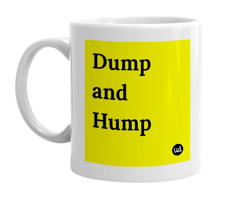White mug with 'Dump and Hump' in bold black letters