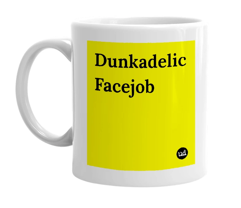 White mug with 'Dunkadelic Facejob' in bold black letters