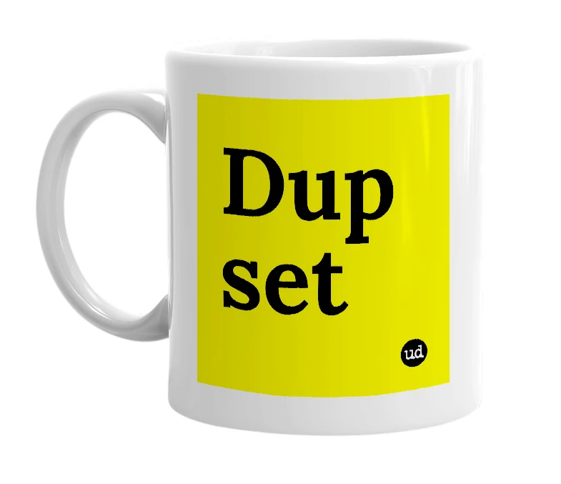 White mug with 'Dup set' in bold black letters