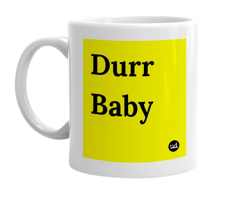 White mug with 'Durr Baby' in bold black letters
