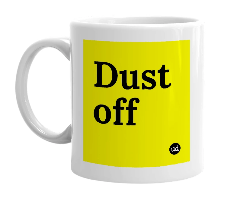 White mug with 'Dust off' in bold black letters