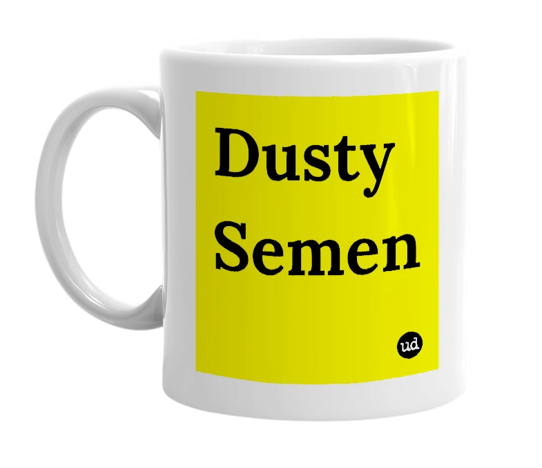White mug with 'Dusty Semen' in bold black letters
