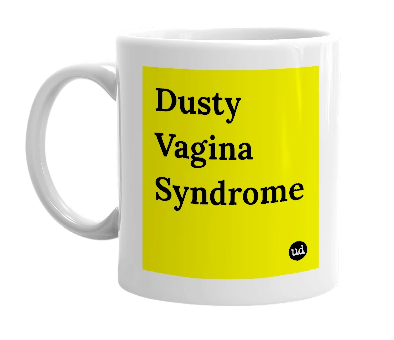 White mug with 'Dusty Vagina Syndrome' in bold black letters