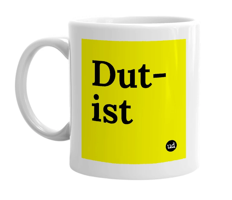 White mug with 'Dut-ist' in bold black letters