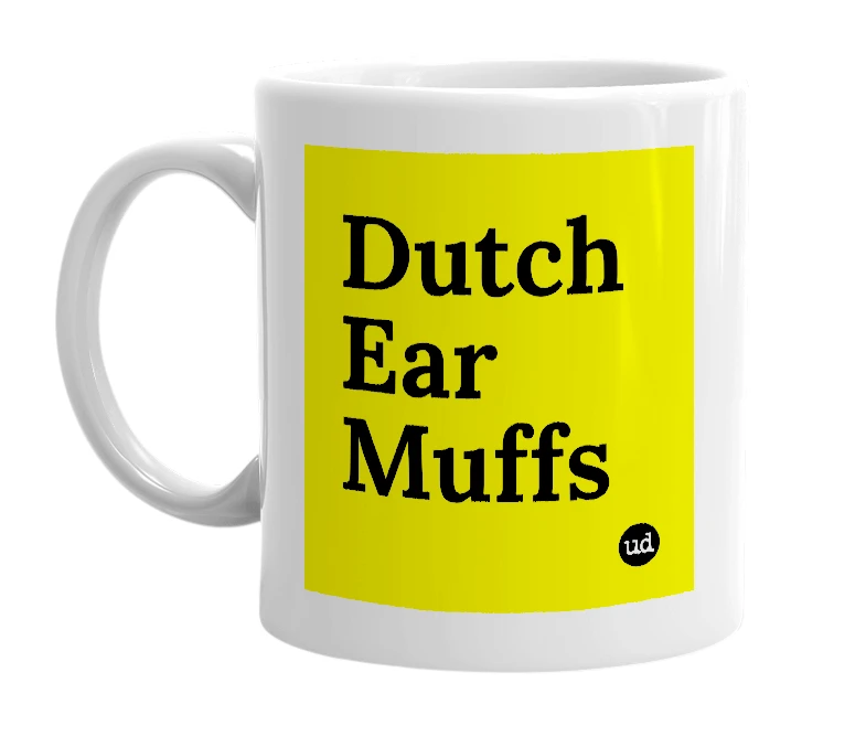 White mug with 'Dutch Ear Muffs' in bold black letters