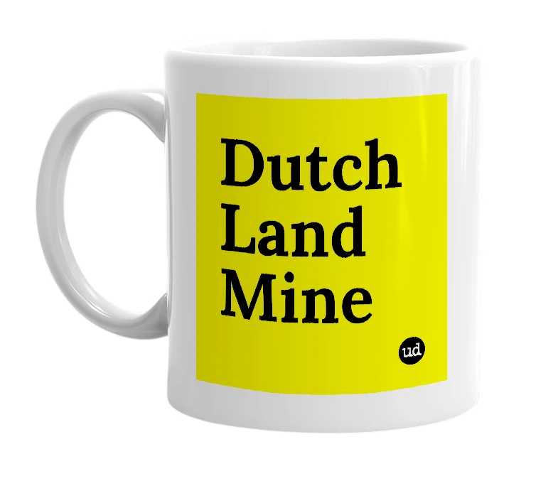 White mug with 'Dutch Land Mine' in bold black letters
