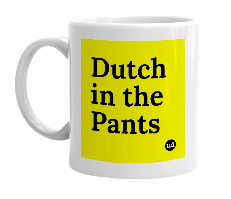 White mug with 'Dutch in the Pants' in bold black letters