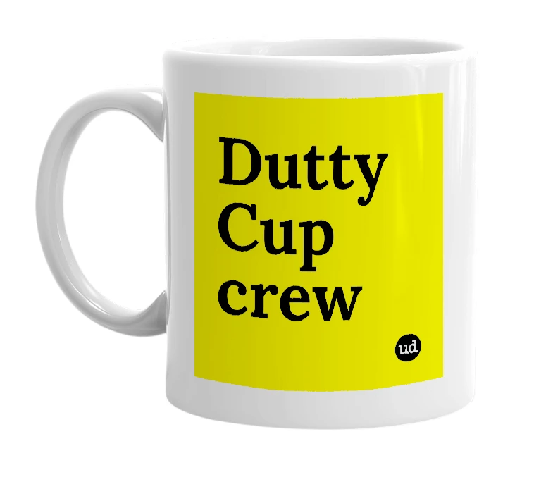 White mug with 'Dutty Cup crew' in bold black letters