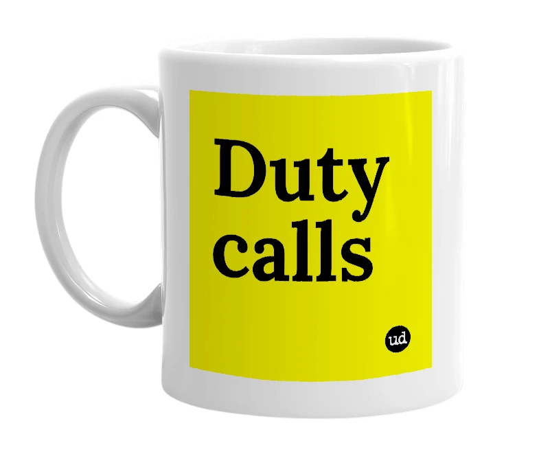 White mug with 'Duty calls' in bold black letters