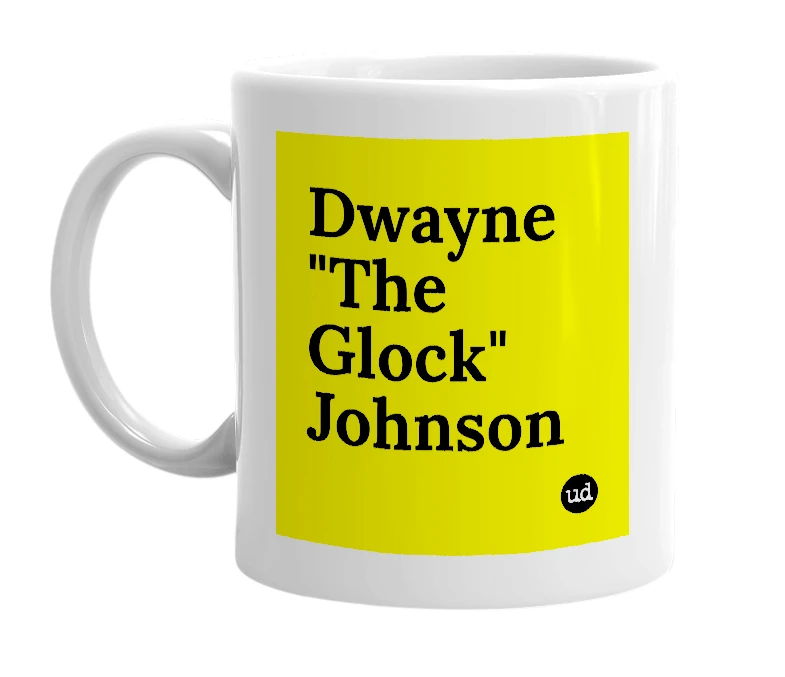 White mug with 'Dwayne "The Glock" Johnson' in bold black letters