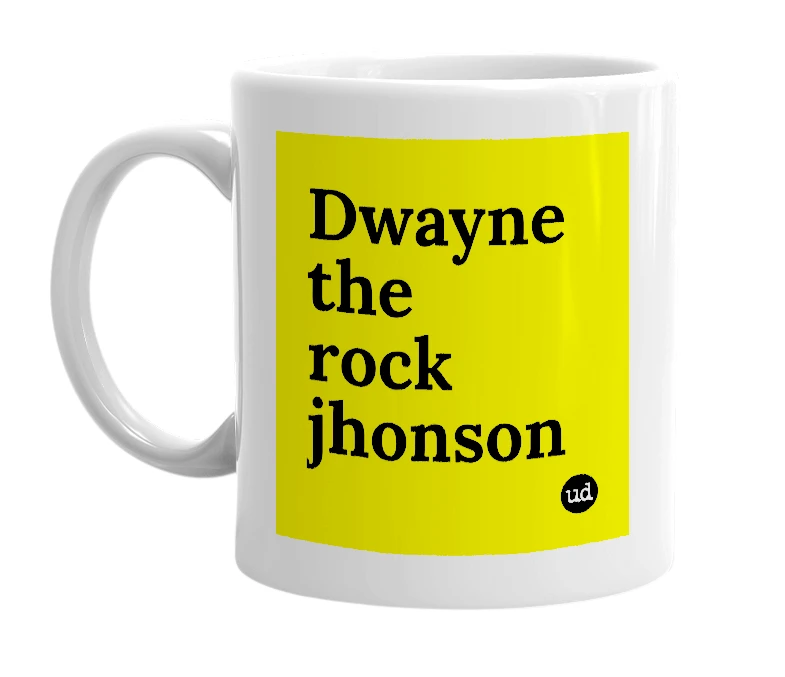 White mug with 'Dwayne the rock jhonson' in bold black letters
