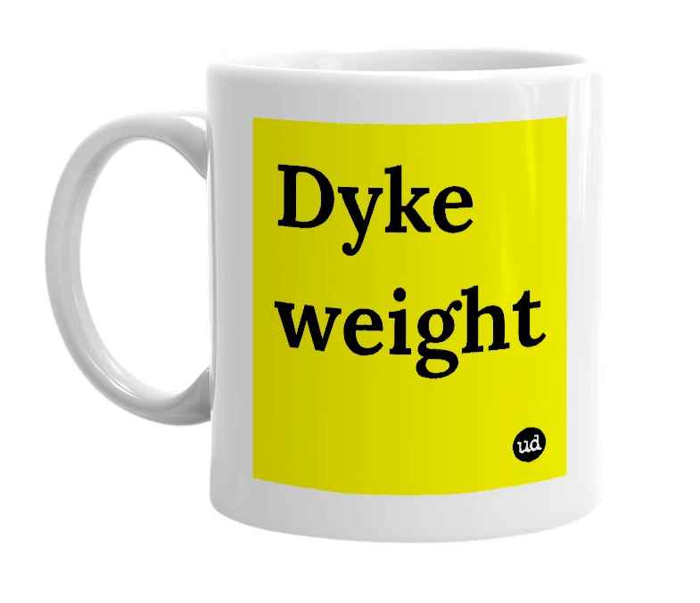 White mug with 'Dyke weight' in bold black letters