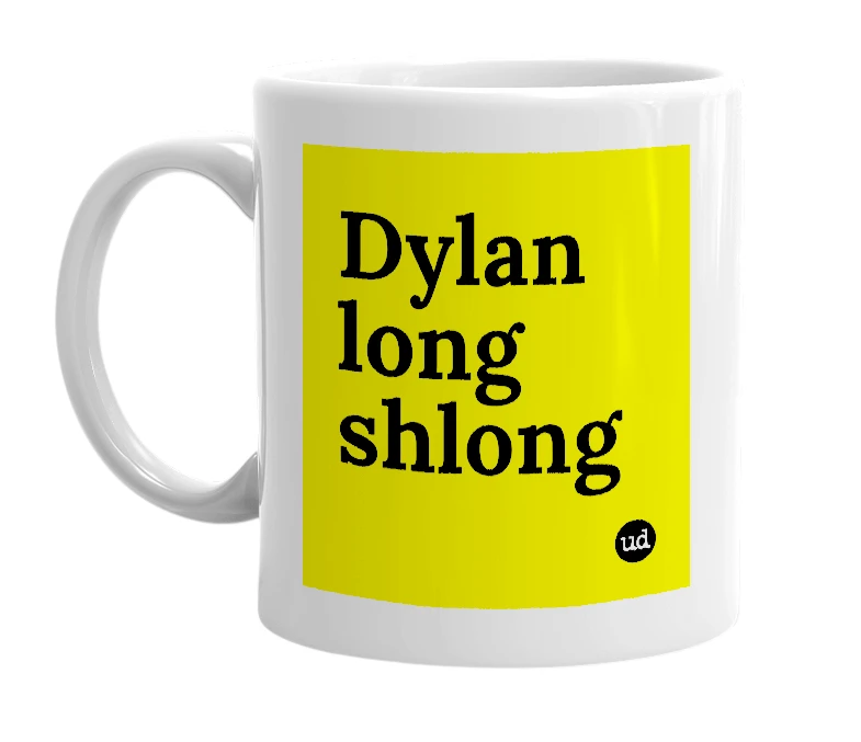 White mug with 'Dylan long shlong' in bold black letters