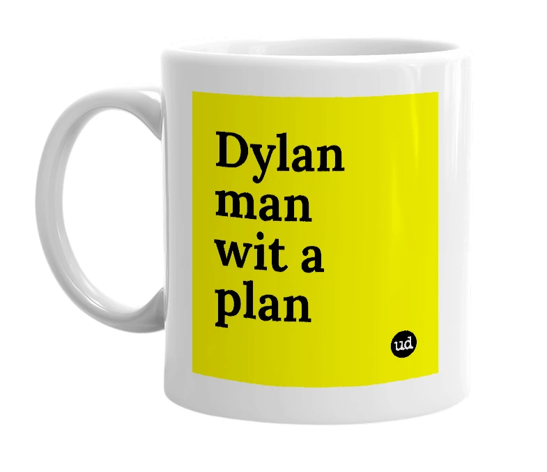 White mug with 'Dylan man wit a plan' in bold black letters