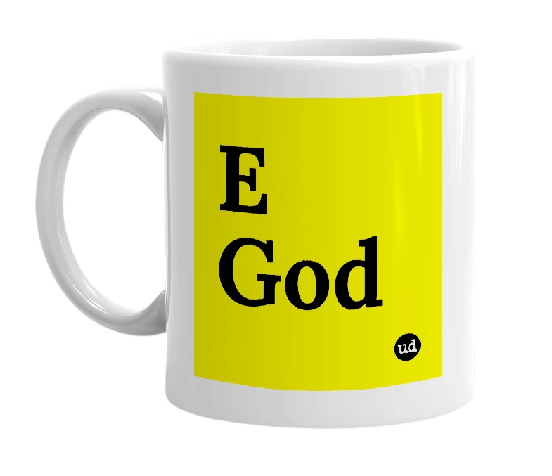 White mug with 'E God' in bold black letters