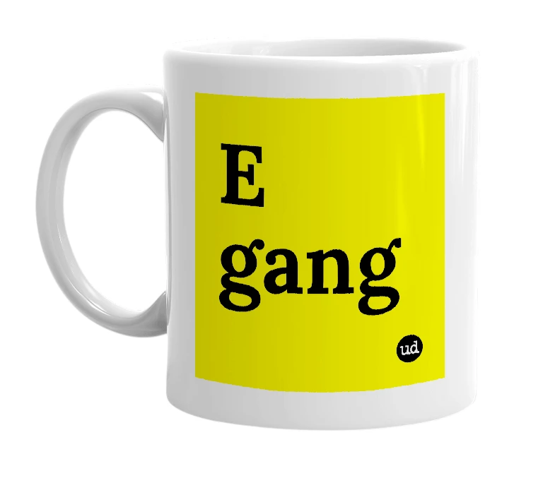 White mug with 'E gang' in bold black letters