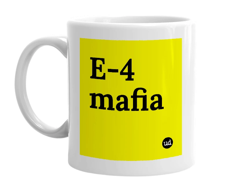 White mug with 'E-4 mafia' in bold black letters
