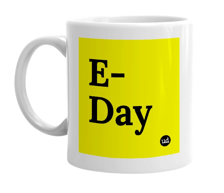 White mug with 'E-Day' in bold black letters