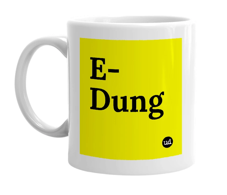 White mug with 'E-Dung' in bold black letters