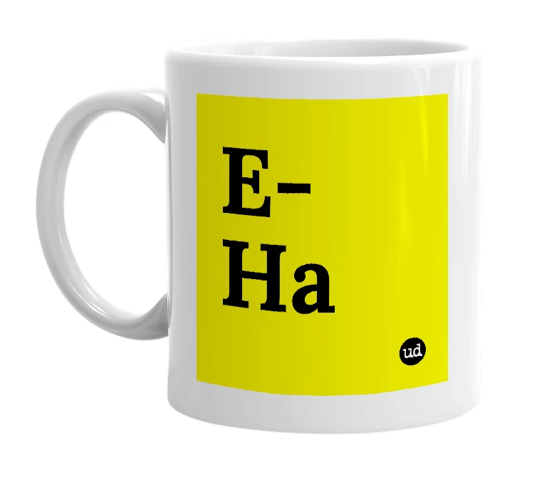 White mug with 'E-Ha' in bold black letters