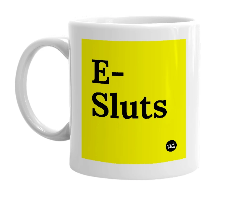 White mug with 'E-Sluts' in bold black letters