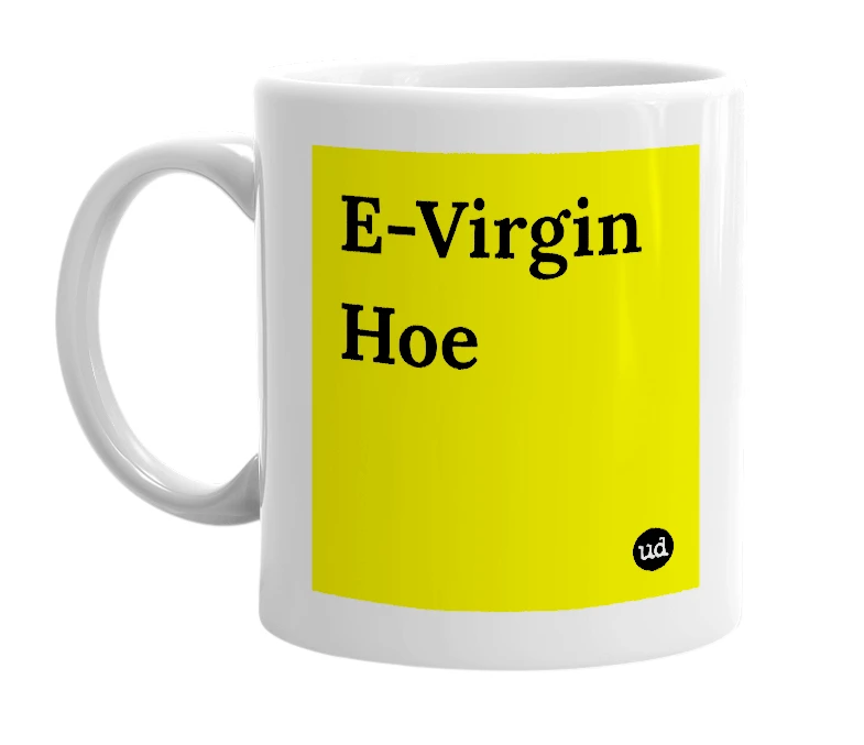 White mug with 'E-Virgin Hoe' in bold black letters