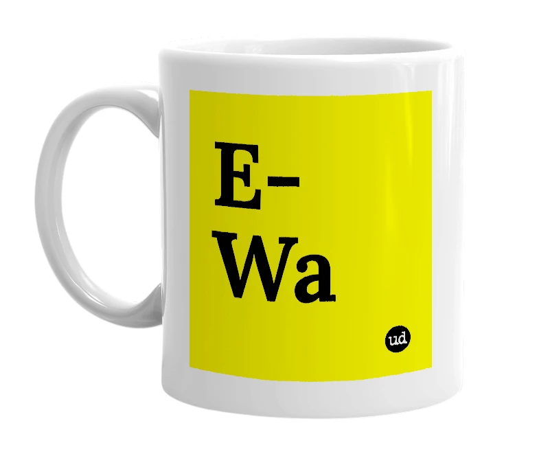 White mug with 'E-Wa' in bold black letters