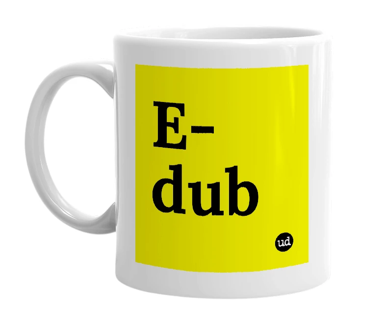 White mug with 'E-dub' in bold black letters