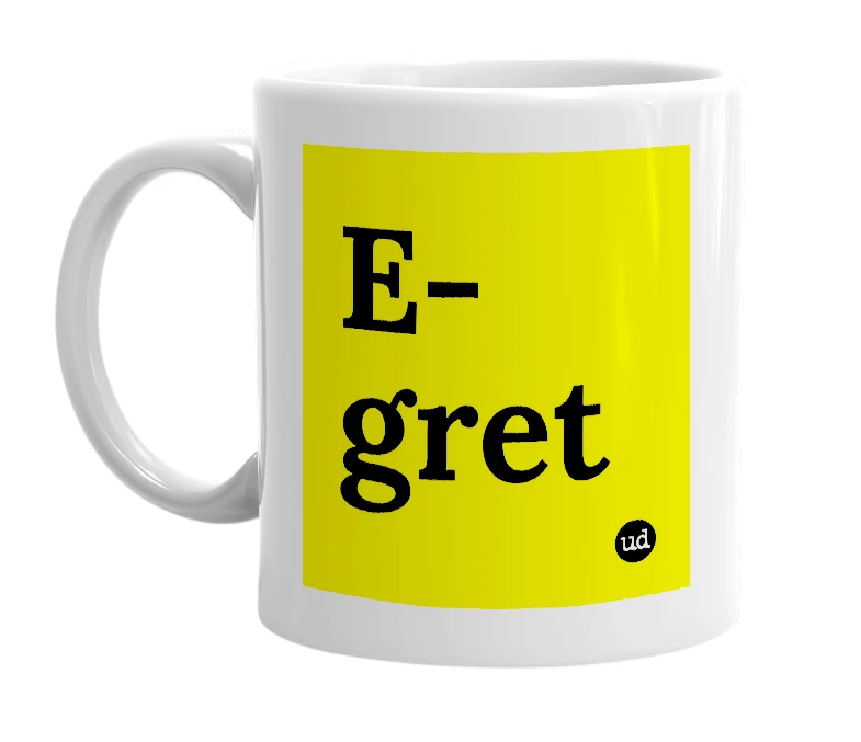 White mug with 'E-gret' in bold black letters